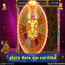 glory hole em curitiba